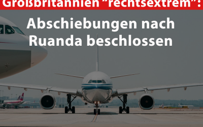 Abschiebungen nach Ruanda: Großbritannien offiziell „rechtsextrem“