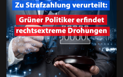 Grüner erfindet rechtsextreme Drohungen: Strafzahlung!