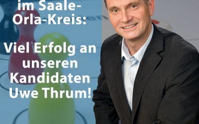 Landratswahl im Saale-Orla-Kreis: Viel Erfolg, Uwe Thrum!