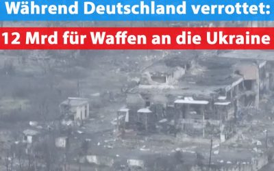 Bundestag gibt 12 Mrd. für Ukraine frei!